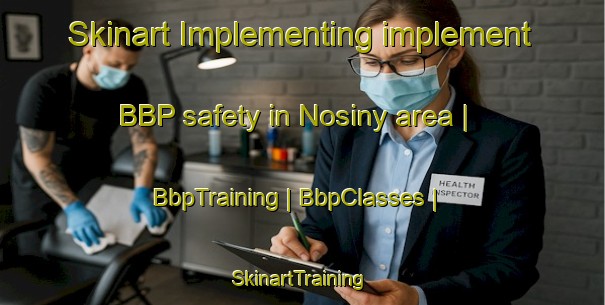 Skinart Implementing implement BBP safety in Nosiny area | BbpTraining | BbpClasses | SkinartTraining-Russian Federation